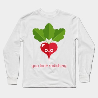 You Look Radishing Long Sleeve T-Shirt